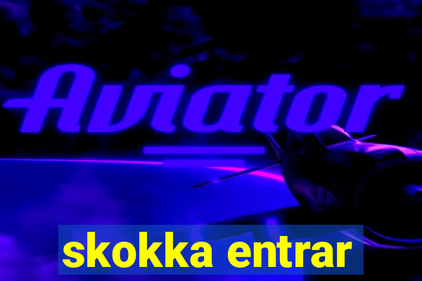 skokka entrar